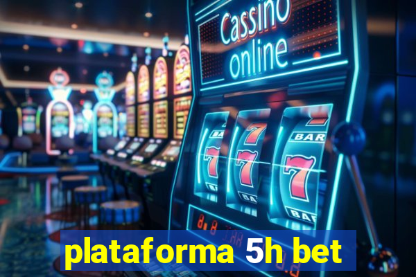 plataforma 5h bet